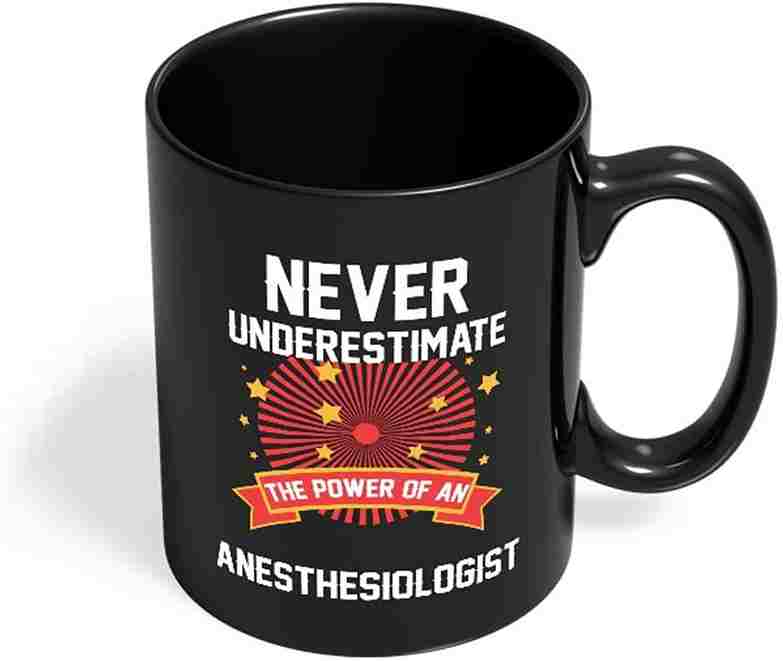 Never Underestimate ANESTHESIOLOGIST